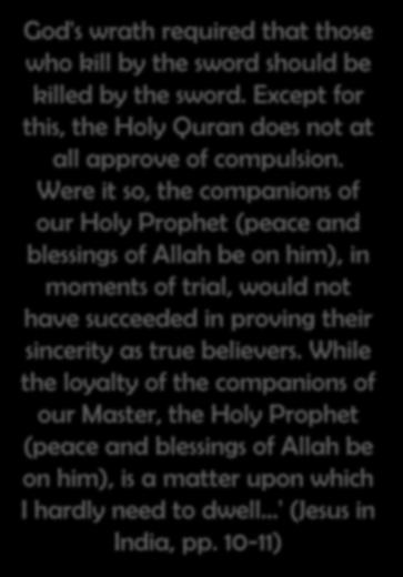 How can we describe Islam as a religion of compulsion, when its Holy Book, the Holy Quran, unequivocally commands: 'There should be no compulsion in religion ' 2:257) This means that you are simply