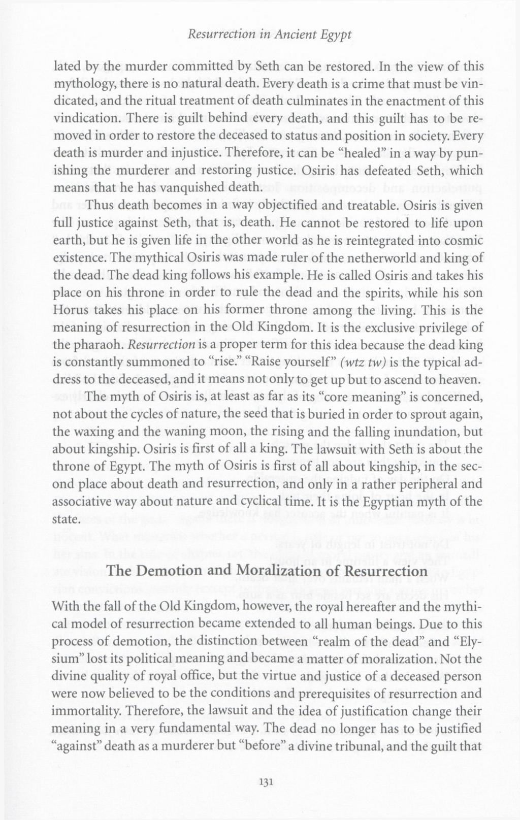 Resurrection in Ancient Egypt lated by the murder committed by Seth can be restored. In the view of this mythology, there is no natural death.