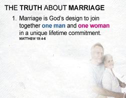Marriage and Family a lifetime.] (DISPLAY TRUTH 1.) 1. Marriage is God s design to join together one man and one woman in a unique lifetime commitment.