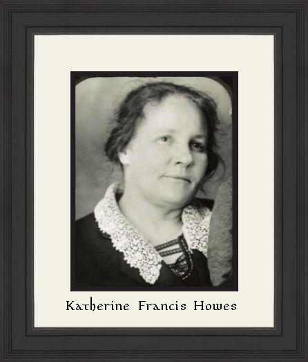 Katherine Francis Howes Compiled by Howard Wood, 2017 Katherine Frances Howes was born December 4 th 1881 in the Rotherhithe area of London, to John James Howes, and Catherine Hersey.