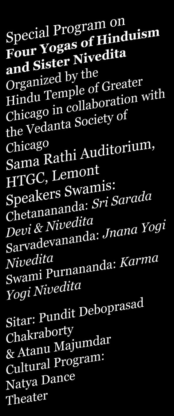 Society of Chicago International House Assembly Hall, 1414 East 59th Street, Chicago, Illinois 60637 Speakers: Swamis Sarvadevananda, Ishatmananda & Purnananda Cultural Program: University of Chicago