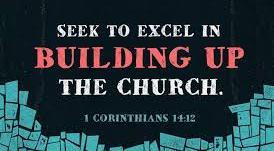 The Apostle Paul wrote, Even so you, since you are zealous for spiritual gifts, let it be for the edification of the church that you seek to excel.