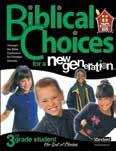 99 CHRISTIAN SCHOOL CURRICULUM 3rd Grade Students learn about The God of Choices and the following