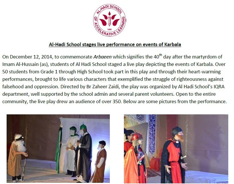 Al-Hadi School stages live performance on events of Karbala On December 12, 2014, to commemorate Arbaeen which signifies the 40 th day after the martyrdom of Imam Al-Hussain (as), students of Al-Hadi