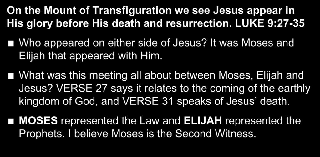 7. SO WHO IS NUMBER TWO? On the Mount of Transfiguration we see Jesus appear in His glory before His death and resurrection. LUKE 9:27-35 Who appeared on either side of Jesus?