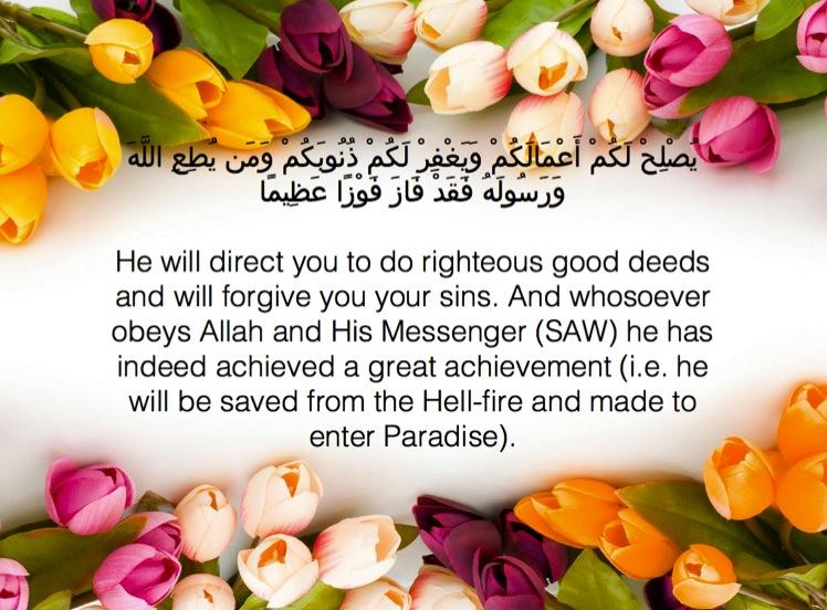 Fruits of Taqwa In this Ayah we are told what will we get if we are within the boundary and we use good words. 1. Allah will reform and fix our deeds. Our good deeds are not perfect and have faults.