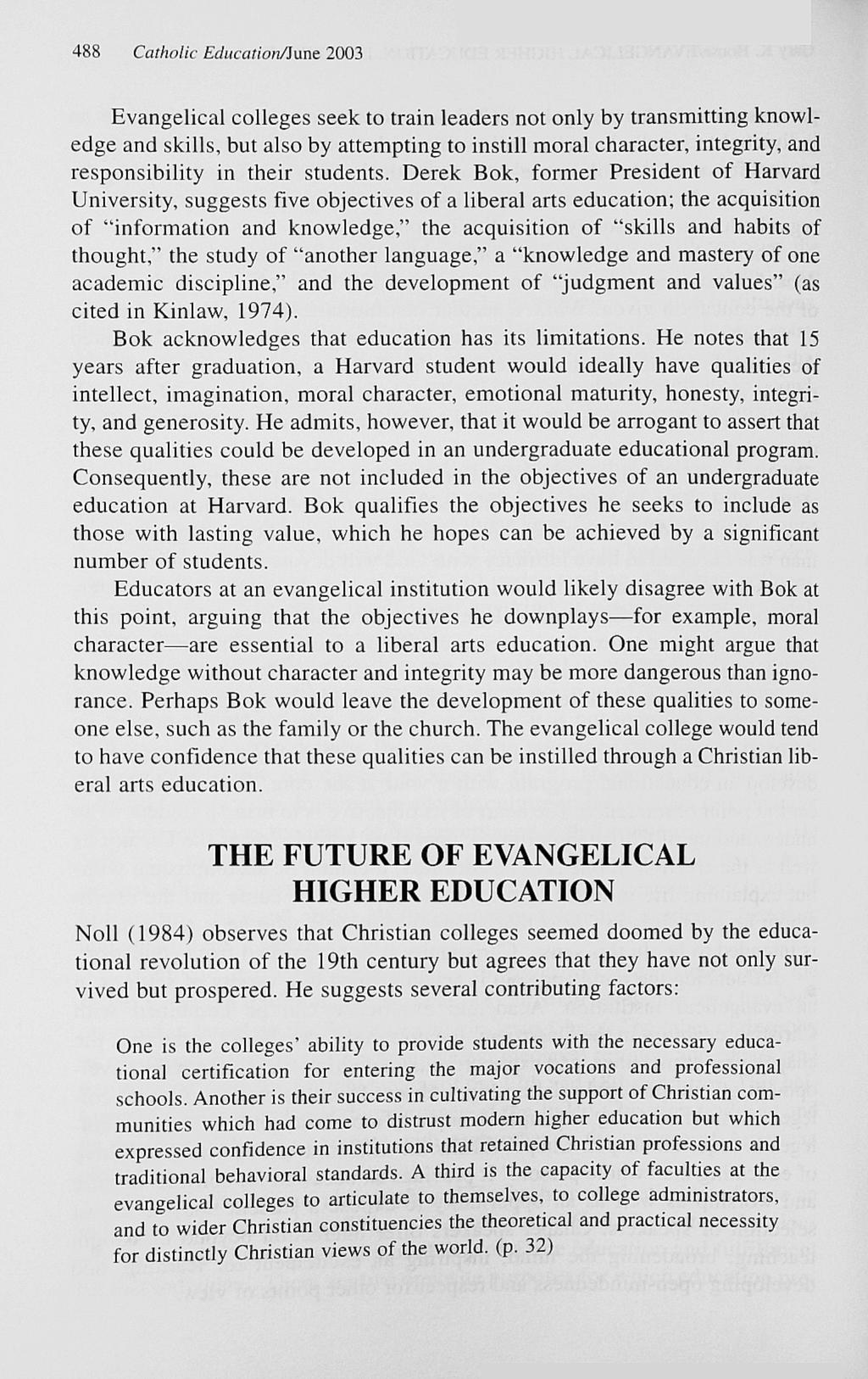488 Catholic Education/iune 2003 Evangelical colleges seek to train leaders not only by transmitting knowledge and skills, but also by attempting to instill moral character, integrity, and
