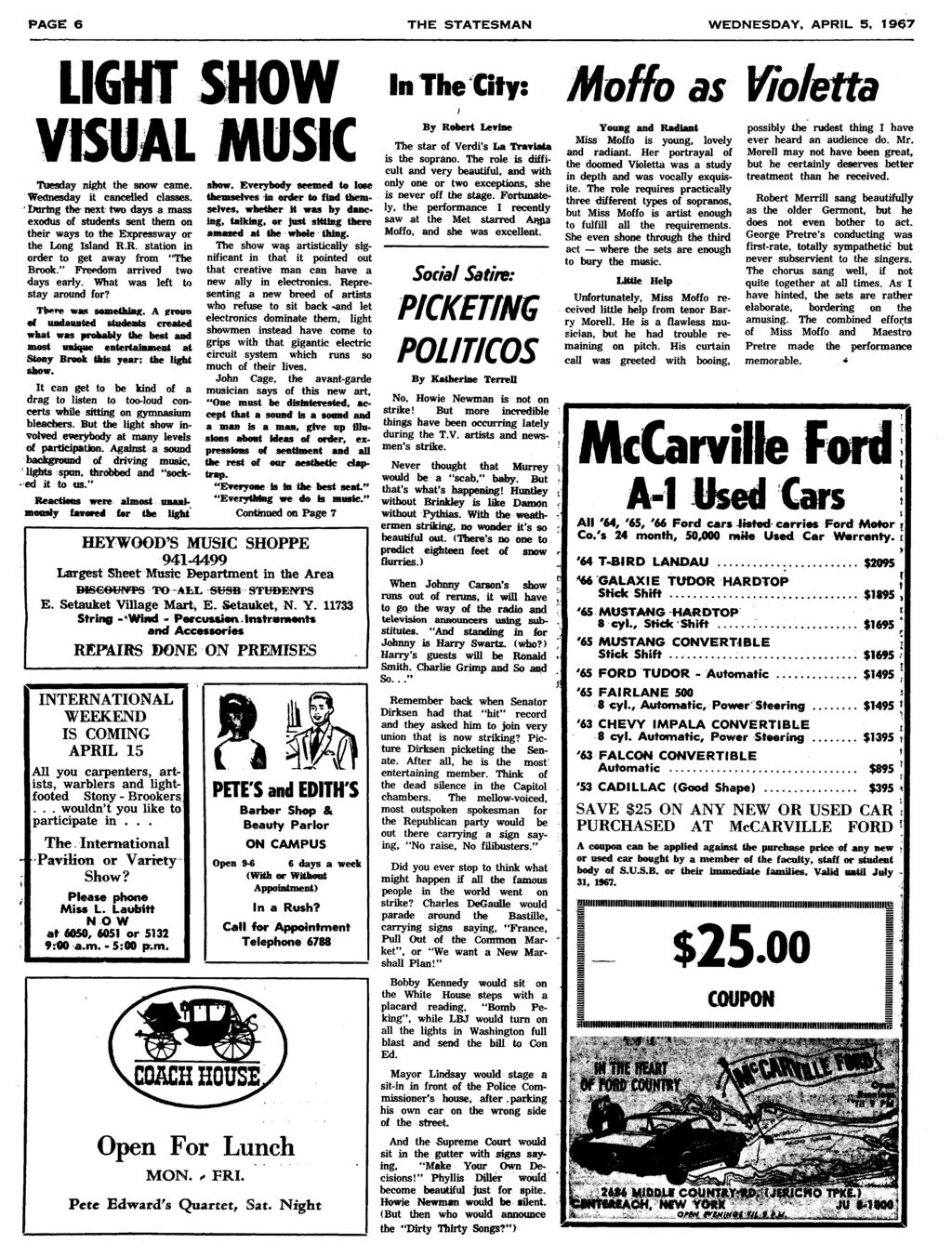 = PAGE 6 THE STATESMAN WEDNESDAY, APRL 5, 1967 LGHT SHOW VSUAL MUSC Tuesday ngh he snow came. Wednesday cancelled classes.