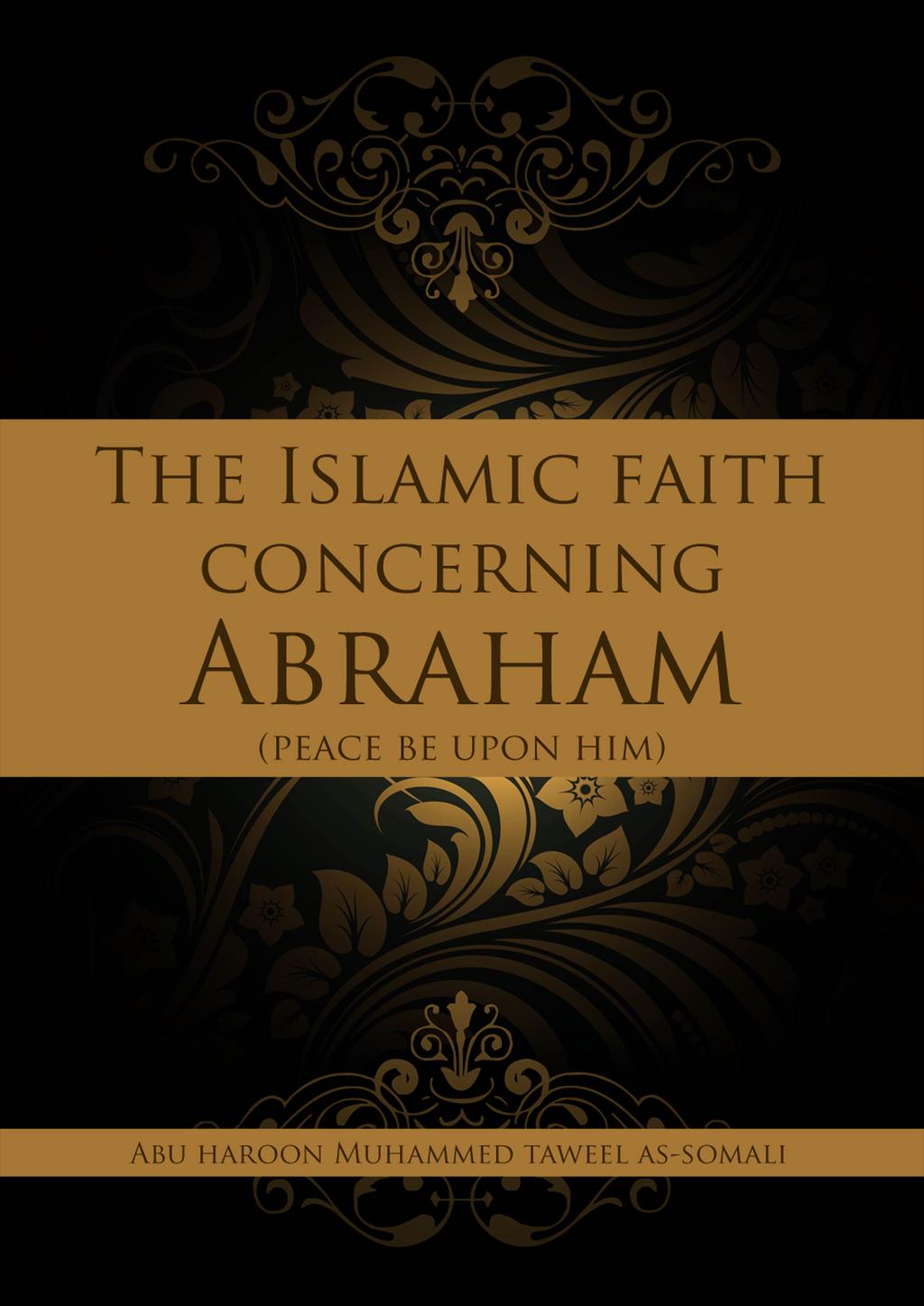 THE ISLAMIC FAITH CONCERNING AB RAHAM (PEACE