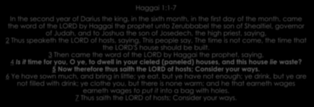 Haggai: Consider Your Ways: A Message on Priorities Haggai 1:1-7 In the second year of Darius the king, in the sixth month, in the first day of the month, came the word of the LORD by Haggai the