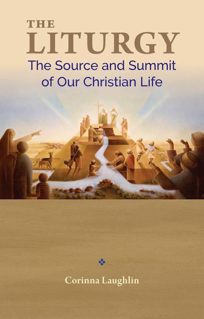 The Liurgy The Source and Summit of Our Christian Life Corinna Laughlin The Catholic Church teaches that the celebration of the liturgy is the source and summit of the Christian life (Lumen gentium,