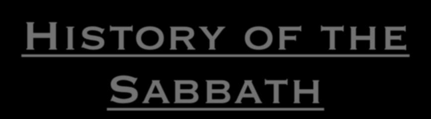 History of the Sabbath Chapter 11, CONCLUDED