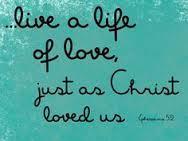 And walk in love, as Christ also has