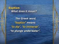 In fact you may not be aware of the meaning of the word baptism.