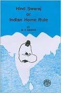 2. LOOKING AT THEN Hind Swaraj or Indian Home Rule is Mahatma Gandhi s primary work, and a key to understanding both his life and thought, and South Asian politics in the
