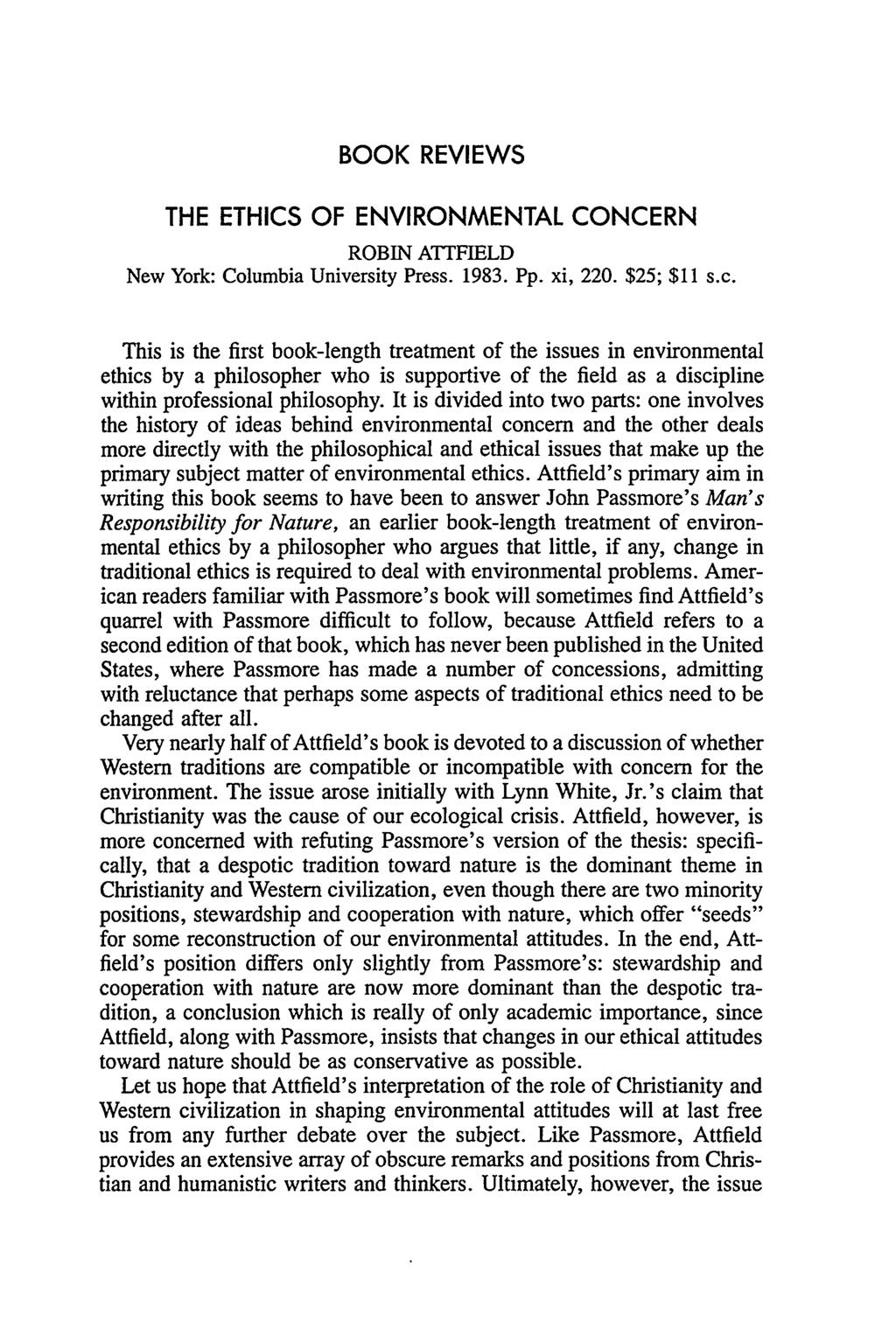 BOOK REVIEWS THE ETHICS OF ENVIRONMENTAL CONCERN ROBIN ATTFIELD New York: Columbia University Press. 1983. Pp. xi, 220. $25; $11 s.c.