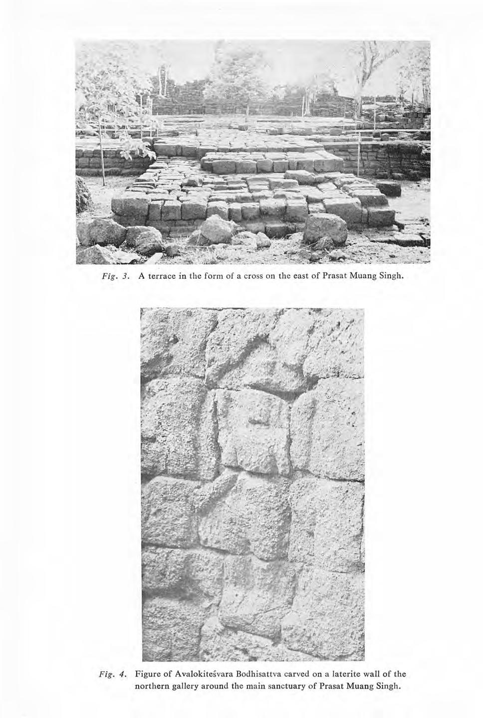 Fig. 3. A terrace in the form of a cross on the east of Prasat Muang Singh. Fig. 4.