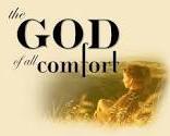 The Apostle Paul wrote, Blessed be the God and Father of our Lord Jesus Christ, the Father of mercies and God of all comfort, who comforts us in all our tribulation, that we may be able to comfort