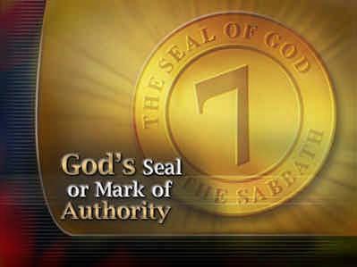 God tells us what His sign or seal is: 132 (Text: Ezekiel 20:12) Moreover I also gave them my Sabbaths, to be a sign