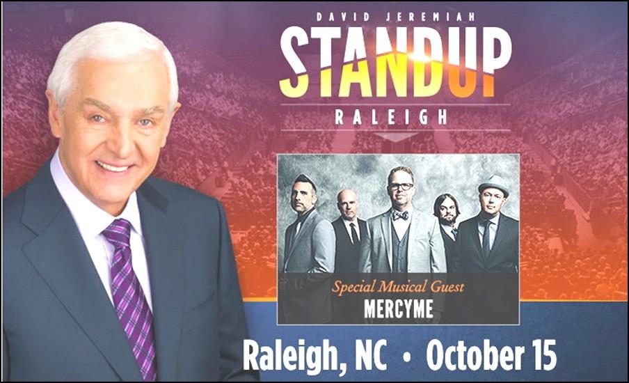 On October 15 at 7 PM at the PNC Arena in Raleigh, join Dr. David Jeremiah and friends for a FREE live event. With special music guest MercyMe and worship with Charles Billingsley.