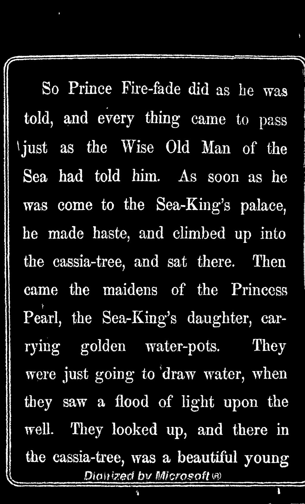 Then came the maidens of the Princess Pearl, the Sea-King's daughter, carrying