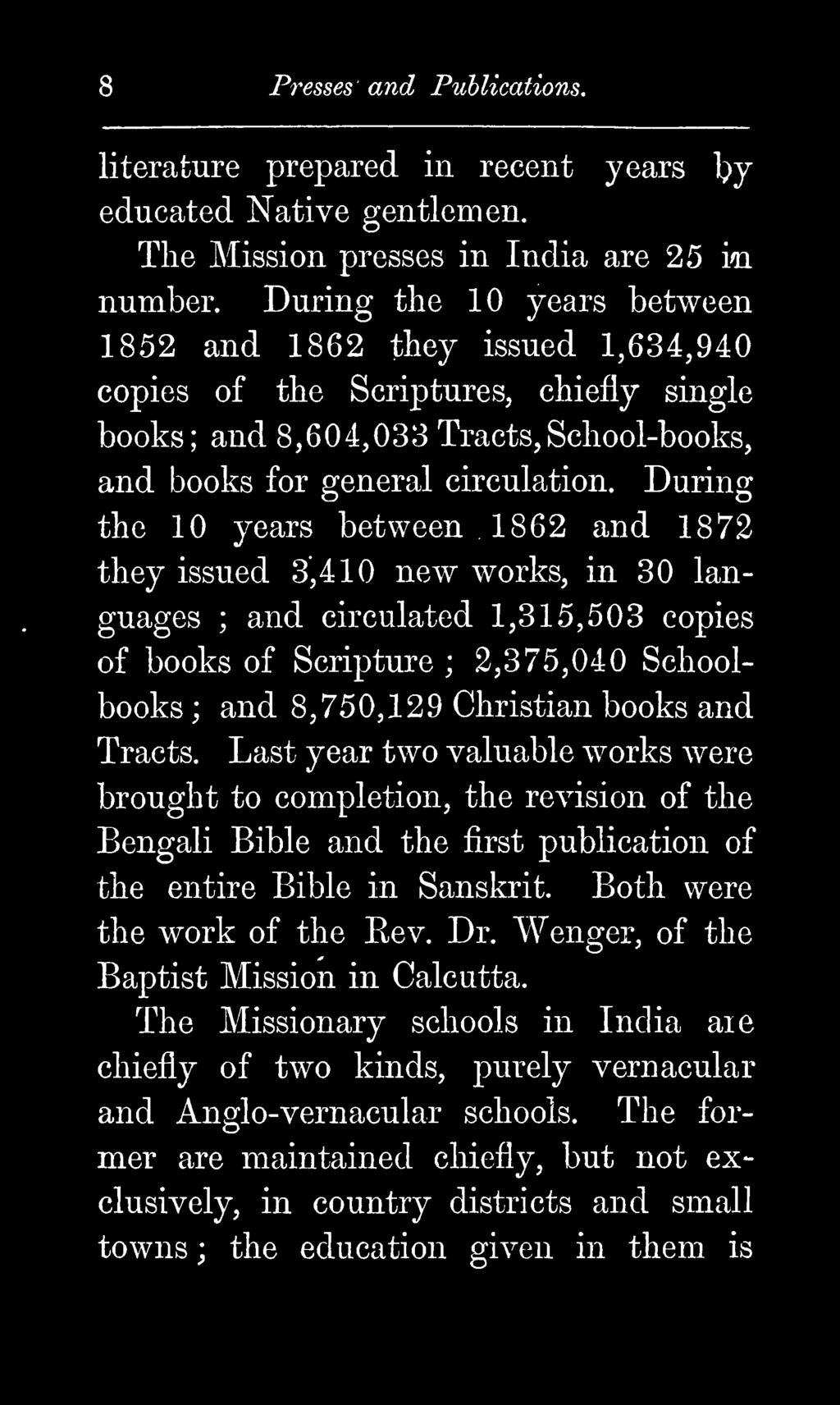 During the 10 years between 1862 and 1872 they issued 3,410 new works, in 30 languages ; and circulated 1,315,503 copies of books of Scripture ; 2,375,040 Schoolbooks ; Tracts.