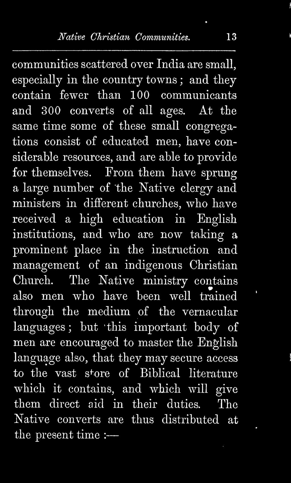 Native Christian Communities. 13 communities scattered over India are small, especially in the country towns ; and tliey contain fewer than 100 communicants and 300 converts of all ages.