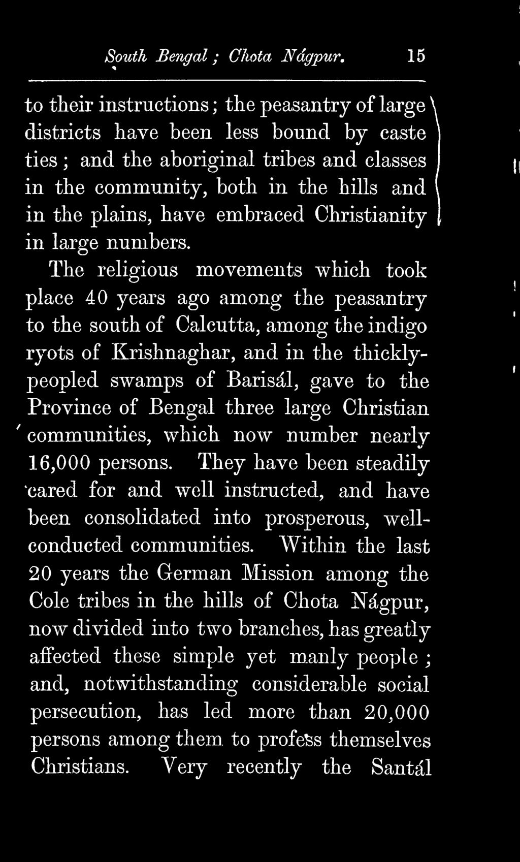 The religious movements which took place 40 years ago among the peasantry to the south of Calcutta, among the indigo ryots of Krishnaghar, and in the thicklypeopled swamps of Baris^l, gave to the