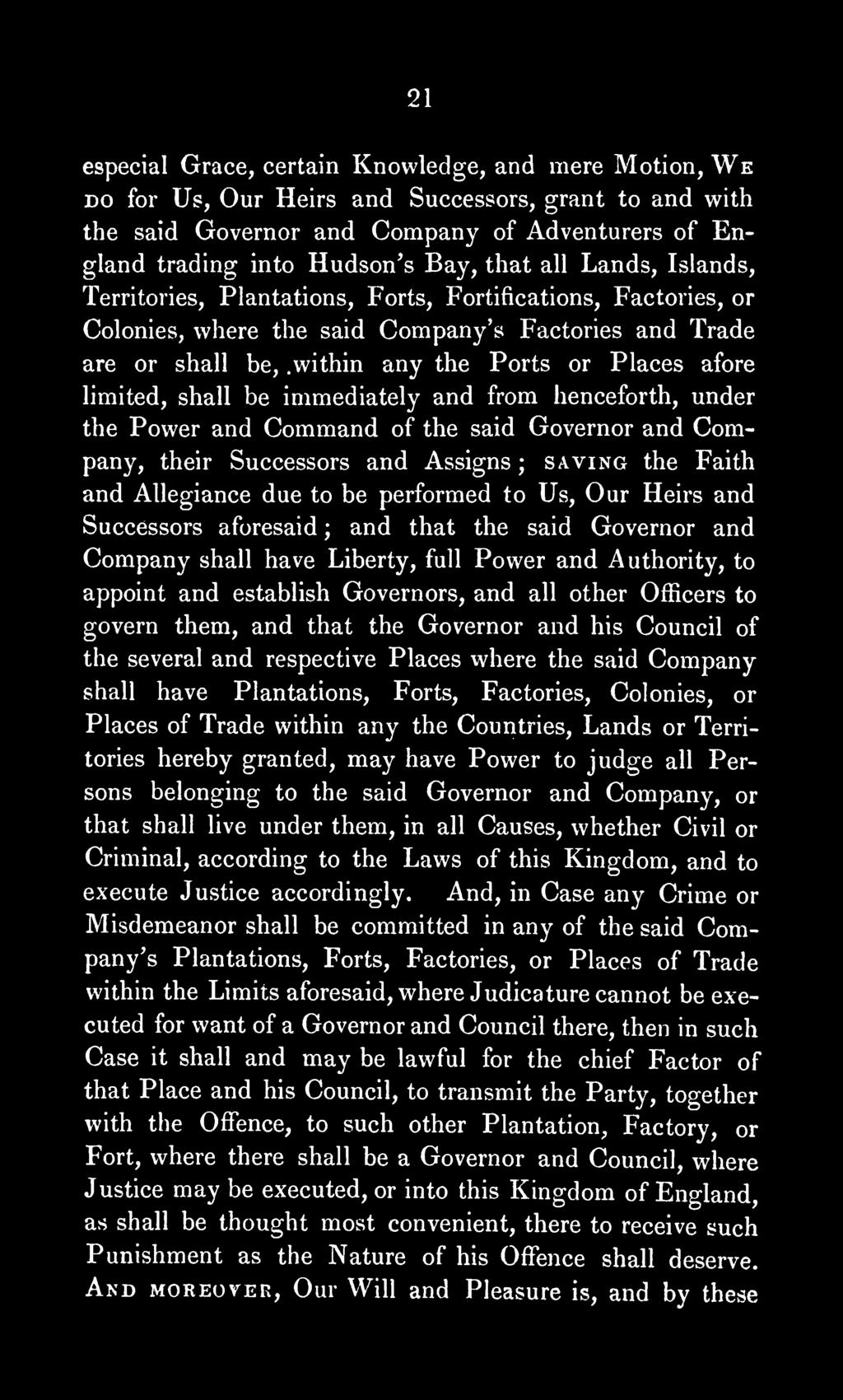 within any the Ports or Places afore limited, shall be immediately and from henceforth, under the Power and Command of the said Governor and Company, their Successors and Assigns ; saving the Faith