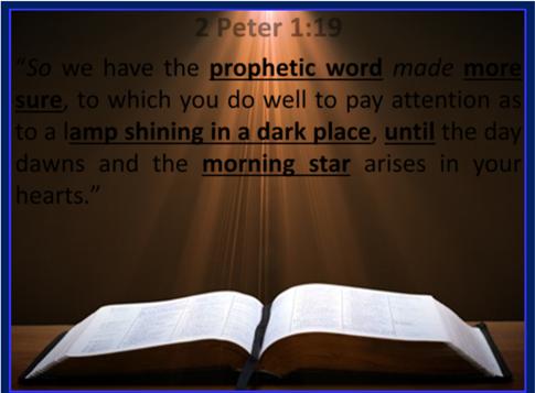 Interim Age 2 Peter 1:19 So we have the prophetic word made more sure,