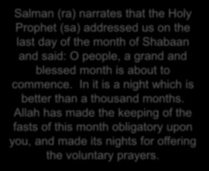 Salman (ra) narrates that the Holy Prophet (sa) addressed us on the last day of the month of Shabaan