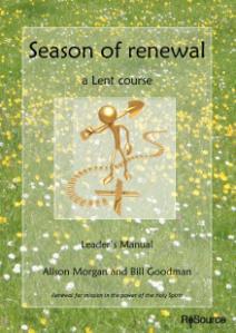 Season of Renewal A Lent course by Alison Morgan and Bill Goodman published by ReSource Sample session - Week 1 : Seasons of change Welcome 20 minutes Begin by welcoming people to the group.