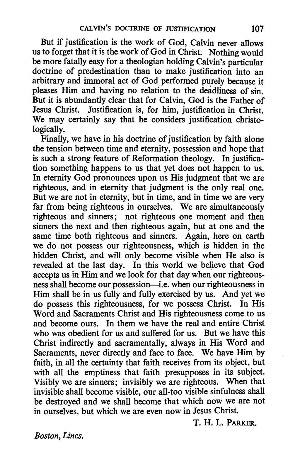 CALVIN'S DOCI'RINE OF JUSTIFCATION 07 But if justification is the work of God, Calvin never allows us to forget that it is the work of God in Christ.