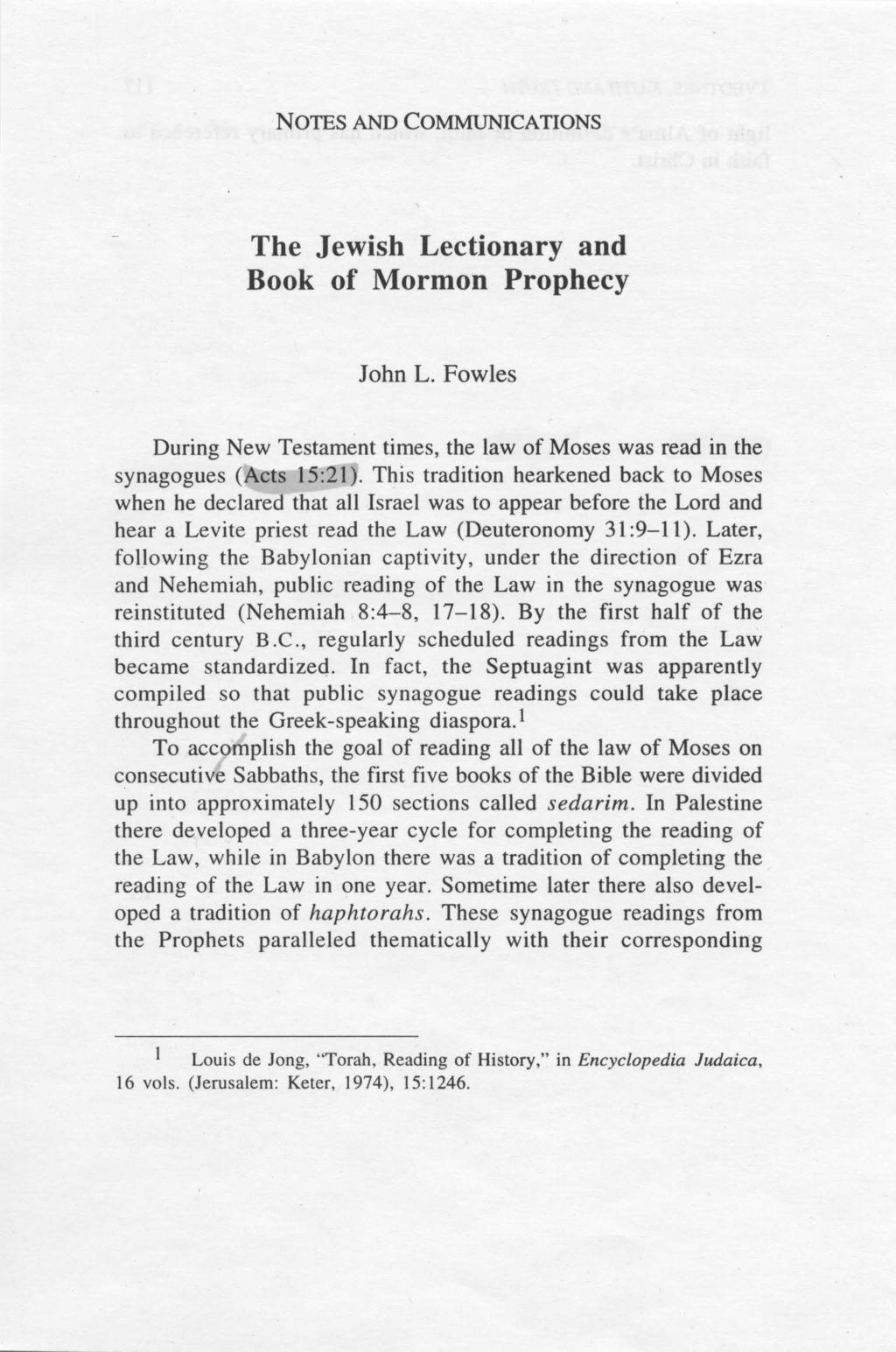 NOTES AND COMMUNICATIONS The Jewish Lectionary and Book of Mormon Prophecy John L. Fowles During New Testament times, the law of Moses was read in the synagogues (Acts 15:21).