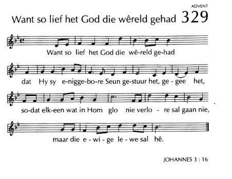 2.1.1 Want so lief het God die wêreld gehad Die Liedboek van die Kerk: Lied 329. 2.