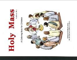Holy Mass (Traditional or Contemporary Rite) A coloring book to be used to guide