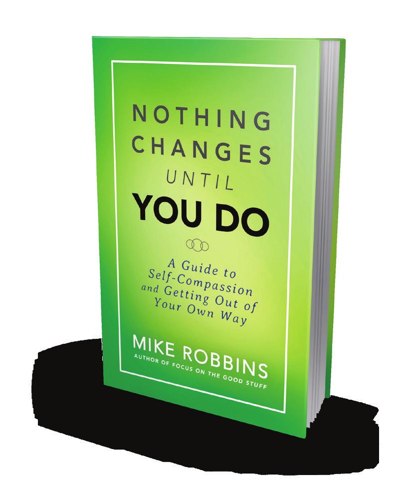 NOTHING CHANGES UNTIL YOU DO About the Author Mike Robbins is a popular personal and professional development speaker and trainer.