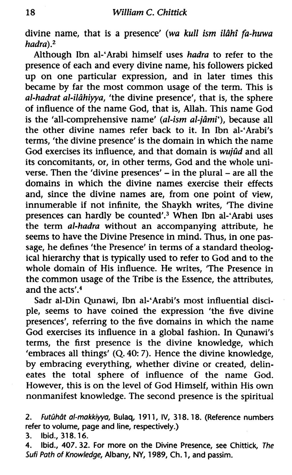18 William C. Chittick divine name, that is a presence' (wa kull ism ilahi [a-huwa hadra).