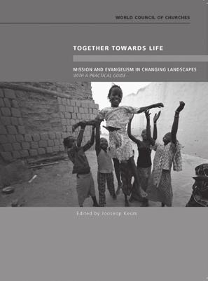 , Together towards Life: Mission and Evangelism in Changing Landscapes with a Practical Guide (Geneva: WCC Publications, 2013), 92 pp. To cite this article: [Chicago] World Council of Churches.