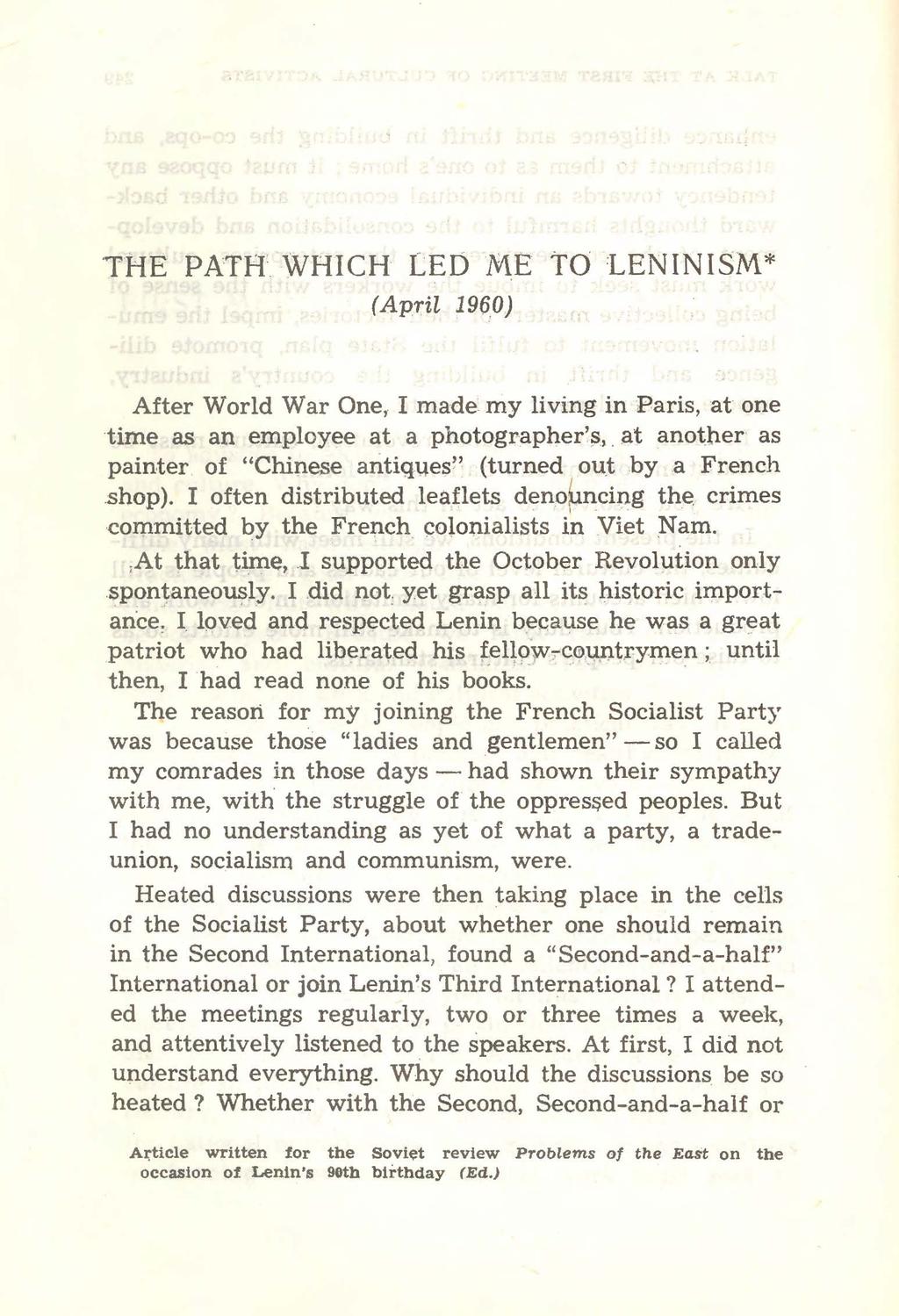 THE PATH WHICH LEO ME to LENINISM* (AprU 1960) After World War One, I made my living in Paris, at one time as an employee at a photographer'~,. at ano~her as painter of "Chinese aritiqqes!