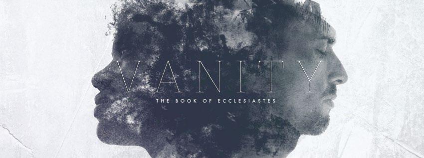 April Vanity: A Look at the Book of Ecclesiastes Big Idea of the Series: This series through Ecclesiastes examines how we can pursue God s plan and purpose for our life.