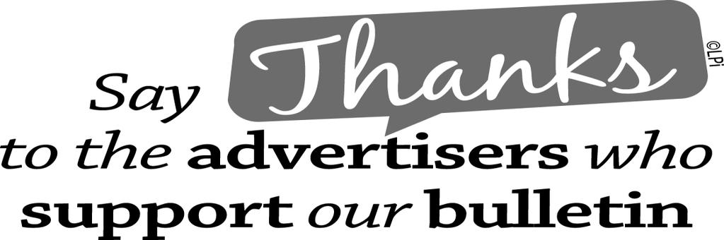 If you have a services/business and would like to join our advertisers, please contact Jillianne Snow, our advertising sales executive at LPi, our bulletin publishing company, at 800-477- 4574, X6550