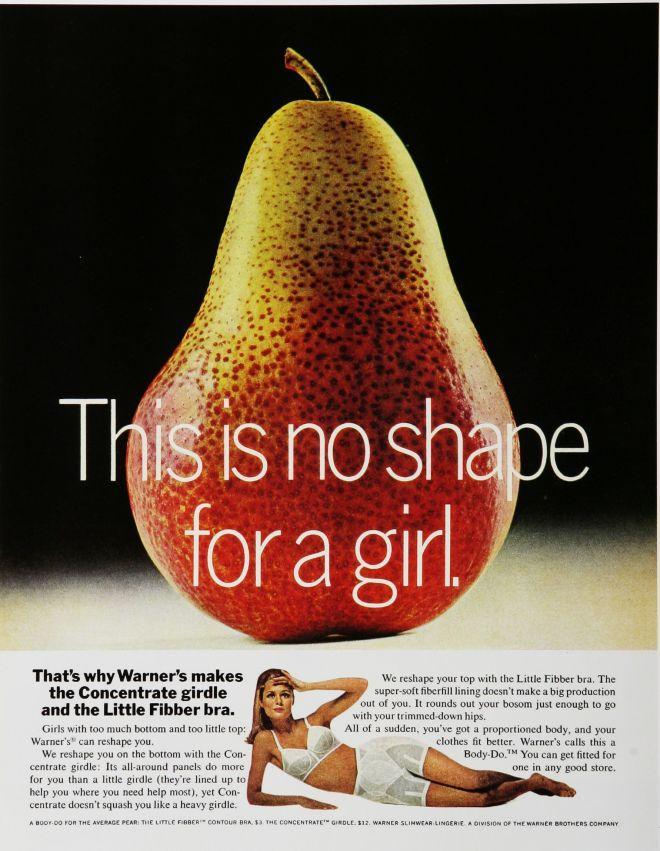 Ad #11: Pear Girl in undergarments This is no shape for a