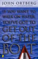 If You Want to Walk on Water, You ve Got to Get Out of the Boat by John Ortberg A study that teaches skills essential to water-walking in faith with God: discerning God s