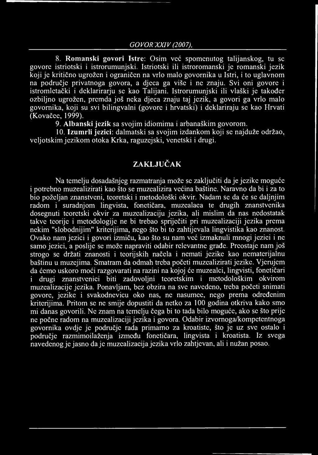 GOVOR XXIV (2007), 1 10 8. Romanski govori Istre: Osim već spomenutog talijanskog, tu sc govore istriotski i istrorumunjski.