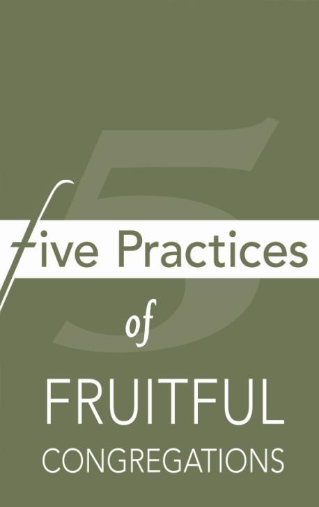 Page 3 Five Practices of Fruitful Congregations Radical Hospitality Passionate Worship Intentional Faith Development Risk-Taking Mission and Service Extravagant Generosity These are the Five