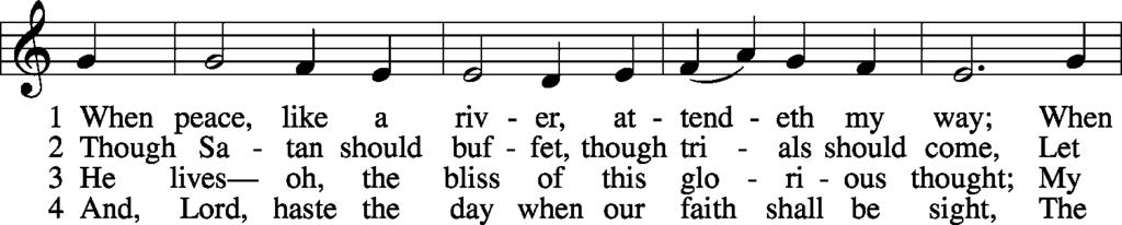Second Distribution Hymn When Peace, like a River LSB 763 Common Dismissal P: Now may this true body and true blood of our Lord. C: Amen.