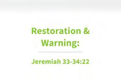 D. Restoration and Warning (33-34:22) In chapter 33, he predicts more of the restoration, but gives warnings in chapter 34 about how King Zedekiah, the last king of Judah, was certainly far from the