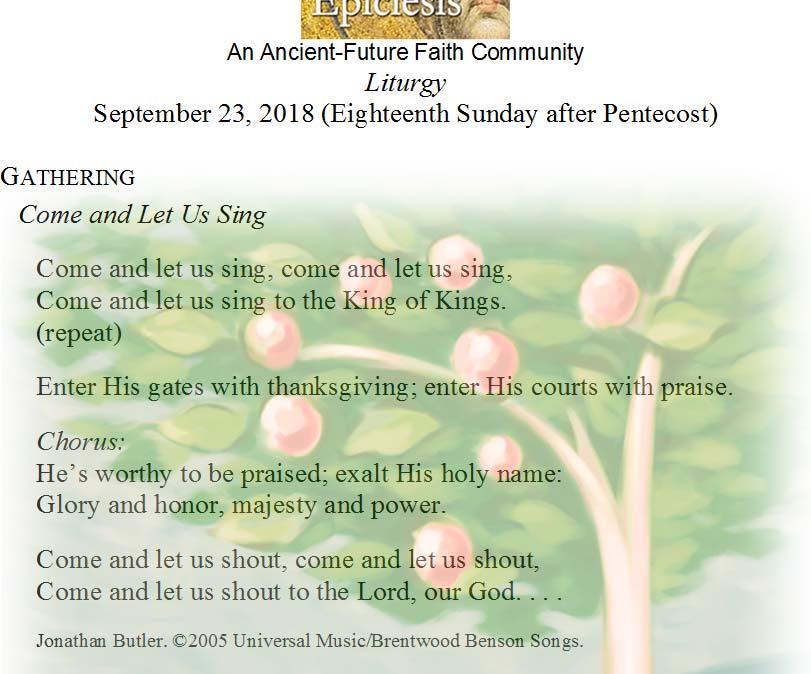 An Ancient-Future Faith Community Liturgy September 23, 2018 (Eighteenth Sunday after Pentecost) GATHERING Come and Let Us Sing Come and let us sing, come and let us sing, Come and let us sing to the