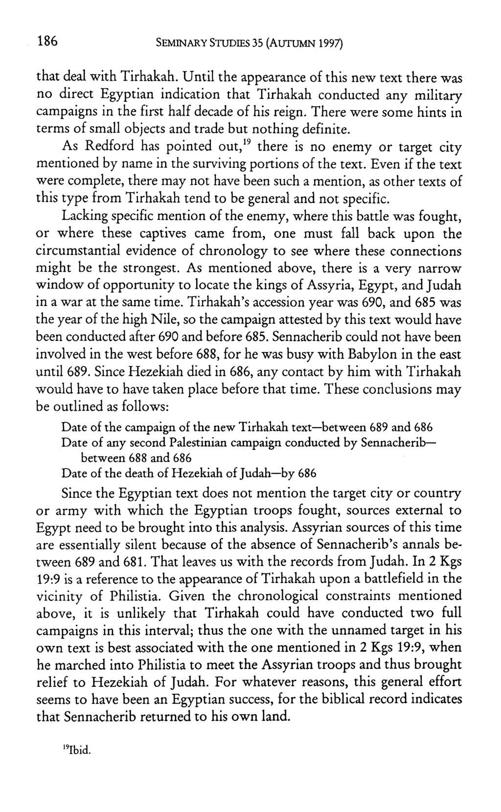 that deal with Tirhakah. Until the appearance of this new text there was no direct Egyptian indication that Tirhakah conducted any military campaigns in the first half decade of his reign.